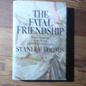 The Fatal Friendship: Marie Antoinette, Count Fersen and the Flight to Varennes